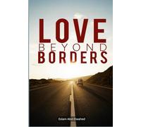 Love Beyond Borders: 100 True Stories of Long-Distance Romance (Love and Relationships)