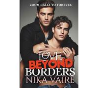 Love Beyond Borders: An MM Romance From Zoom Calls to Forever (Beyond All Limits)