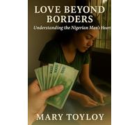 Love Beyond Borders: Understanding the Nigerian Man's heart