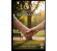 Love Beyond Generations: A Romance Novel about Grandparents Finding Love in Their Golden Years