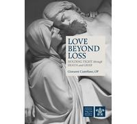 Love Beyond Loss: Holding Tight through death and grief