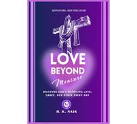 LOVE BEYOND MEASUERE: DISCOVER GOD'S UNFAILING LOVE, GRACE AND PEACE EVERY DAY