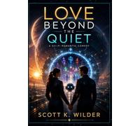 Love Beyond the Quiet: 3 (Love in Low Orbit)