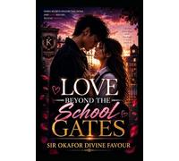 LOVE BEYOND THE SCHOOL GATES: When Secrets Follow You Home, and Love Refuses to Stay Behind