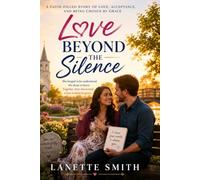 Love Beyond the Silence: A Faith Filled Story of Love, Acceptance, and Being Chosen by Grace
