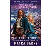 Love Beyond the Storm (LARGE PRINT EDITION): Book 3 (Kemet Island Series) - A Christian Historical Romance with Pirates, A Hint of Humor, Redemption, ... Novel - Clean Romance -17th Century Era