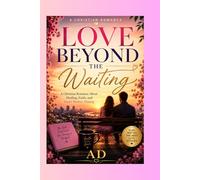Love Beyond the Waiting: A Christian Romance Novel About Faith, Healing, and God’s Perfect Timing.