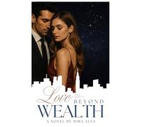 Love Beyond Wealth: A Novel: 1 (A Billionaire Hearts Series)