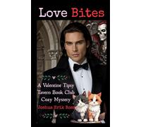 Love Bites: A Valentine's Day Tipsy Tavern Book Club Cozy Mystery (The Tipsy Tavern Book Club Cozy Mystery Series)
