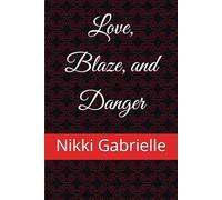 Love, Blaze, and Danger