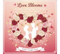 Love Blooms: Romantic Coloring Pages to Celebrate Valentine’s Day Together