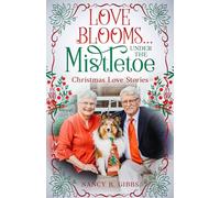 Love Blooms... Under the Mistletoe: Christmas Love Stories
