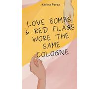 Love Bombs & Red Flags Wore the Same Cologne