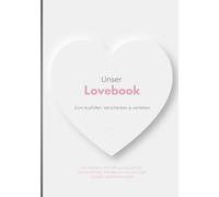 Love Book - Ein Liebesbuch für Paare zum Ausfüllen: Mit Fragen, Mini Moment Zitaten, liebevollen Challenges für Paare