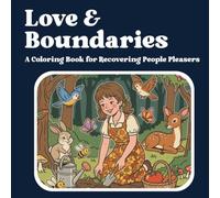 Love & Boundaries: A Coloring Book for Recovering People Pleasers (The Soft Life Reclamation Series)