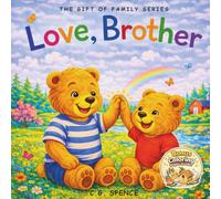 Love, Brother: A Heartwarming Story of a Brothers Love (The Gift Of Family)