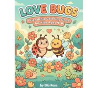 Love Bugs Friendship Coloring Book for Kids Ages 4-8 with Cute Bug Friends & Kind Scenes (Love Bugs - The Adventures Series)
