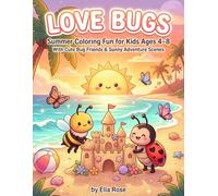 Love Bugs Summer Coloring Book for Kids Ages 4-8with Cute Bug Friends & Beach Fun (Love Bugs - The Adventures Series)