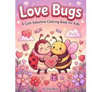 Love Bugs Valentine Coloring Book for Kids Ages 4-8 with Cute Bug Friends & Heart Scenes (Love Bugs - The Adventures Series)