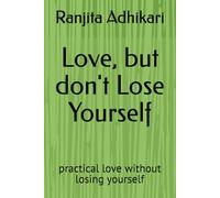 Love, but don't Lose Yourself: practical love without losing yourself
