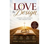LOVE BY DESIGN: FINDING AND KEEPING THE CHOSEN ONE