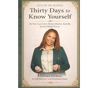 Love by Dr. Katina: Thirty Days to Know Yourself So You Can Love More Deeply and Be Loved More Fully