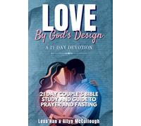 Love By God’s Design: A 21 Day Devotion: 21 Day Couple’s Bible Study and Guide to Prayer and Fasting