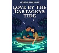 Love By The Cartagena Tide: A Departure Lounge Romance Novel
