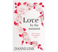 Love by the moment: A sweet short story collection