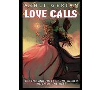 Love Calls: The Life and Times of the Wicked Witch of the West
