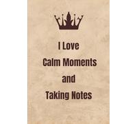Love Calm Moments and Taking Notes: - Lined Notebook for Journaling and Notes