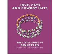 Love, Cats and Cowboy Hats: The Little Guide to Swifties