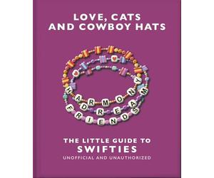 Love, Cats and Cowboy Hats: The Little Guide to Swifties