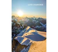 Love Chamonix Notebook: 100 Lined Pages | Alps France Travel | Mont Blanc