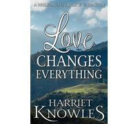 Love Changes Everything: A Darcy and Elizabeth Pride and Prejudice Variation