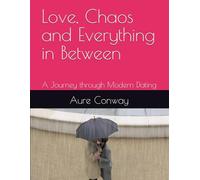 Love, Chaos and Everything in Between: A Journey through Modern Dating