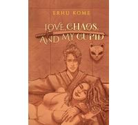Love, Chaos, And My Cupid: An urban fantasy romance
