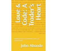 Love & Code: A Trader’s Heart: A Modern Romance of Ambition, Family, and Digital Dreams