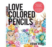 Love Colored Pencils: How to Get Awesome at Drawing: An Interactive Draw-in-the-Book Journal