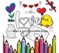 Love Coloring Book: Cute and Cozy Coloring book with Beautiful Flowers, Adorable Animals, and Romantic Heart Designs.