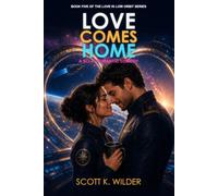 Love Comes Home: 5 (Love in Low Orbit)