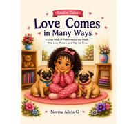 Love Comes in Many Ways: A Little Book of Poems for the People Who Love, Protect, and Help Us Grow. (Leah's Tales)