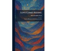 Love Comes Riding: Stories of Romance and Adventure for Girls