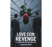 Love Con: Revenge - The Before and After Watching Guide: Themes, Characters, True Story Links, and Lessons from the Film