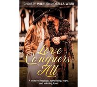 Love Conquers All: A story of tragedy, rebuilding, hope, and adoring love!