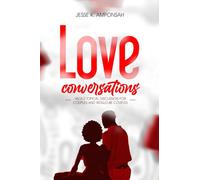 LOVE CONVERSATIONS: An A-Z topical discussion for couples and would-be couples