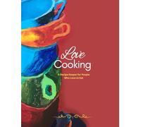 Love Cooking: A Recipe Keeper for People Who Love to Eat