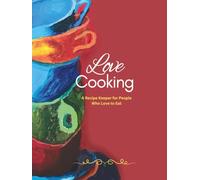 Love Cooking: Recipe Keeper for People Who Love to Cook: Blank Recipe Journal to Write In, Family Cookbook Organizer & Meal Planner