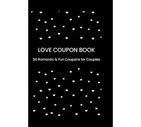 Love Coupon Book: 50 Romantic & Fun Coupons for Couples