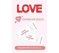 Love Coupon Book: A Fun & Romantic Coupon Book for Couples - The Perfect Valentine’s Day, Anniversary, or Just-Because Gift